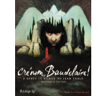 Crénom, Baudelaire !