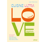 Cuisine Ultra Love - 60 recettes joyeuses pour être bien dans son corps, bien dans sa tête !