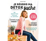 JE REUSSIS MA DETOX SUCRE - COMPRENEZ ET CUISINEZ IG BAS AU QUOTIDIEN