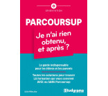 Parcoursup : je n'ai rien obtenu, et après ?