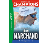 Destins de champions 15 - Une biographie de Léon Marchand