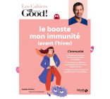 Les Cahiers Dr. Good ! - Je booste mon immunité (avant l'hiver)