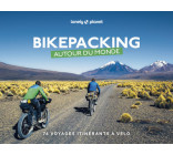 Bikepacking autour du monde. 76 voyages itinérants à vélo 1ed