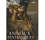 Animaux fantastiques. Du merveilleux dans l'art