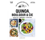 QUINOA, BOULGOUR & CIE