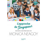 L'approche de Singapour - Enseigner les mathématiques avec Monica Neagoy - Ed. 2024