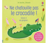 Ne chatouille pas le crocodile ! - Je touche, j'écoute