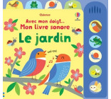 Le jardin - Avec mon doigt... Mon livre sonore