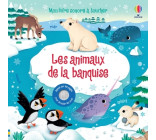 Les animaux de la banquise - Mon livre sonore à toucher - Dès 1 an