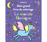 Mon grand livre de coloriage - Le monde féérique