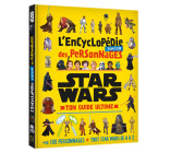 STAR WARS - L'Encyclopédie Junior des Personnages - Ton Guide Ultime