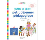 Pratiquer autrement - Mettre en place un petit-déjeuner pédagogique aux cycles 2 et 3 - Ed. 2021