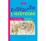 Profession enseignant - Enseigner l'Histoire à l'école primaire - Ed. 2021