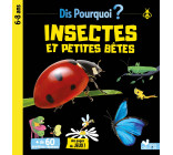 Dis pourquoi Insectes et petites bêtes