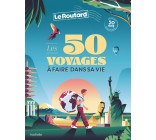 Les 50 voyages à faire dans sa vie