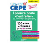 Objectif CRPE 2025 - Épreuve orale d'entretien - 100 fiches efficaces pour bien réviser