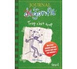 JOURNAL D-UN DEGONFLE - TOME 3 - TROP C-EST TROP - JOURNAL D-UN DEGONFLE, TOME 3