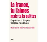 La France, tu l aimes mais tu la quittes