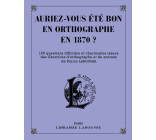 AURIEZ-VOUS ETE BON EN ORTHOGRAPHE EN 1870 ?