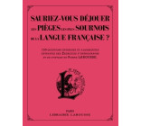 SAURIEZ-VOUS DEJOUER LES PIEGES LES PLUS SOURNOIS DE LA LANGUE FRANCAISE ?