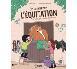 JE COMMENCE L-EQUITATION - LE GUIDE SUPER COMPLET DES DEBUTANTS