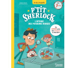 L-AFFAIRE DES POISSONS ROUGES - P-TIT SHERLOCK MA TOUT PREMIERE ENQUETE