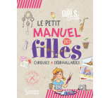 LE GIRL-S BOOK - LE PETIT MANUEL DES FILLES CURIEUSES ET DEBROUILLARDES