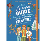 LE SUPER GUIDE DES PETITES ET GRANDES AVENTURES