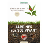 JARDINER SUR SOL VIVANT - QUAND LES VERS DE TERRE REMPLACENT LA BECHE !