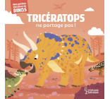 TRICERATOPS NE PARTAGE PAS ! - MES PETITES HISTOIRES DE DINOS