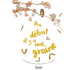 AU DEBUT IL Y A UNE GRAINE