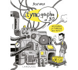 ETYMO-GRAPHIE, VOYAGE PARMI LES MOTS EN BD