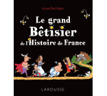 LE GRAND BETISIER DE L-HISTOIRE DE FRANCE