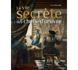 LA VIE SECRETE DES CHEFS-D-OEUVRE