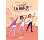 JE COMMENCE LA DANSE - LE GUIDE SUPER COMPLET DES DEBUTANTS