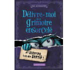 DELIVRE-MOI DE CE GRIMOIRE ENSORCELE