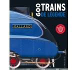 600 TRAINS DE LEGENDE