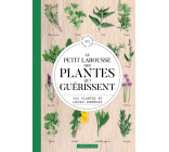 LE PETIT LAROUSSE DES PLANTES QUI GUERISSENT