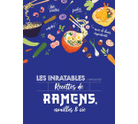 LES INRATABLES : RECETTES DE RAMENS, NOUILLES & CIE