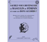 Saurez-vous distinguer le masculin du féminin et faire les bons accords ?