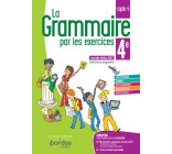 La grammaire par les exercices 4e 2021 Cahier de l'élève