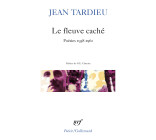 LE FLEUVE CACHE - POESIES 1938-1961