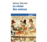 LA VISION DES VAINCUS - LES INDIENS DU PEROU DEVANT LA CONQUETE ESPAGNOLE (1530-1570)