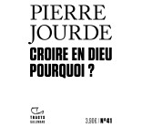 Croire en Dieu. Pourquoi ?