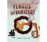 Fergus est furieux !