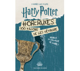 Harry Potter - Horcruxes, 100 façons de les détruire