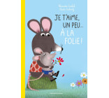 Je t'aime, un peu... à la folie !