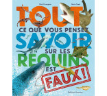 Tout ce que vous pensez savoir sur les requins est faux !