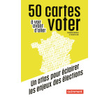 50 cartes à voir avant d'aller voter