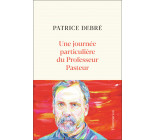 Une journée particulière du Professeur Pasteur